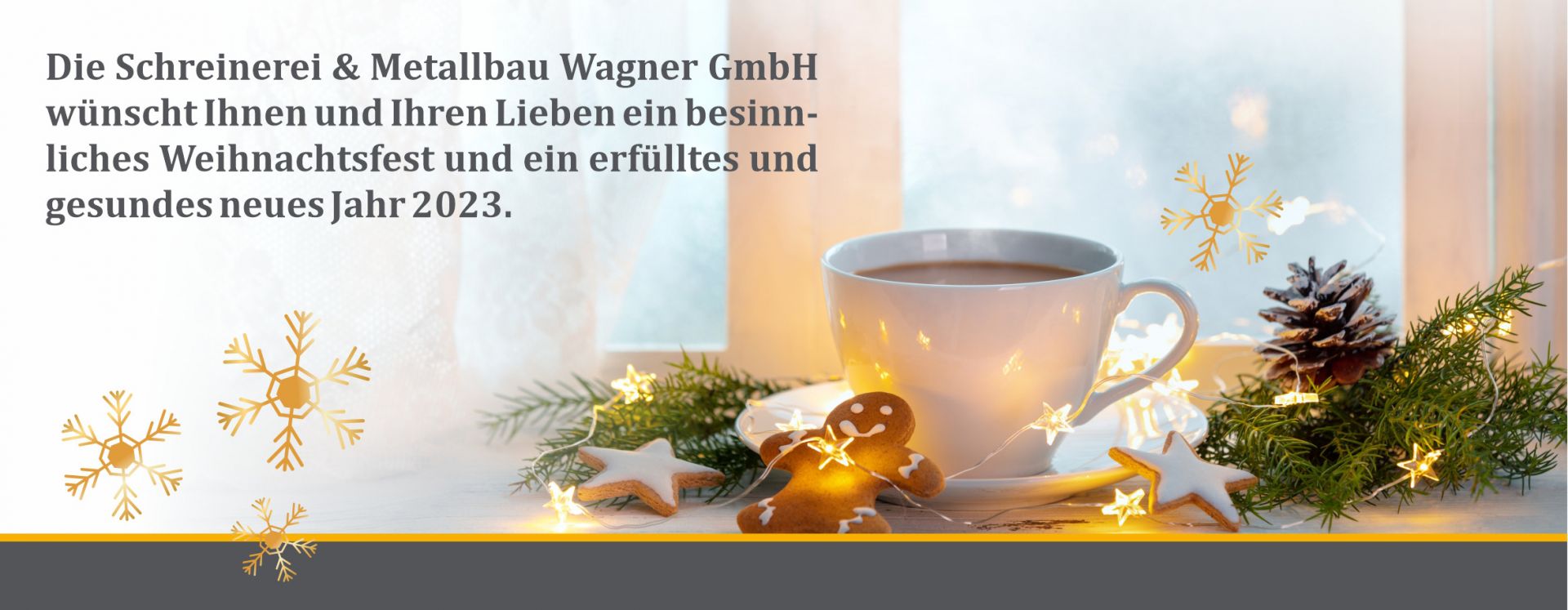 Die Schreinerei & Metallbau Wagner GmbH wünscht Ihnen und Ihren Lieben ein besinnliches Weihnachtsfest und ein erfülltes und gesundes neues Jahr 2023.